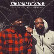 The Morning Show ‘Let’s Argue’ w/ Prince Carlton