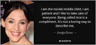 Jennifer Garner quote: I am the model middle child. I am patient ... via Relatably.com