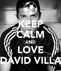 KEEP CALM AND LOVE DAVID VILLA. by OIOIO | 1 year, 9 months ago. Check out our shop. 0 votes, 1001st most popular. Original - keep-calm-and-love-david-villa-22