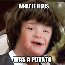 Conspiracy potato memes | quickmeme via Relatably.com