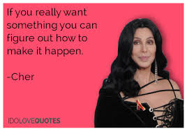Cher Quotes | If you really want something you can figure out how ... via Relatably.com