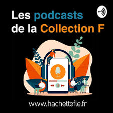 Les podcasts de la Collection F