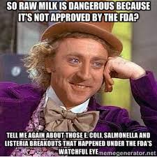 so raw milk is dangerous because it&#39;s not approved by the fda ... via Relatably.com