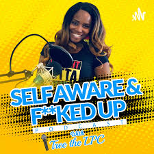 Self Aware & F**ked Up Podcast