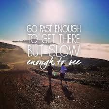 running #quotes #trailrunning Go fast enough to get there, but ... via Relatably.com