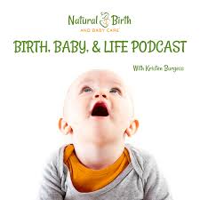 Birth, Baby, and Life Podcast
