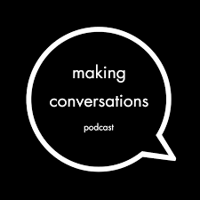 Making Conversations Podcast