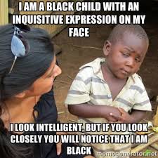 I am a black child with an inquisitive expression on my face I ... via Relatably.com