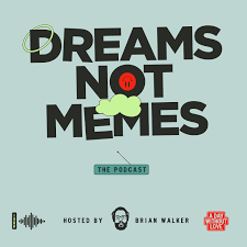 Dreams Not Memes Podcast