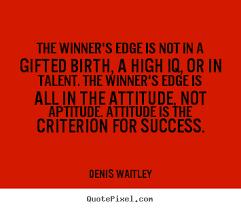 Denis Waitley picture quotes - The winner&#39;s edge is not in a ... via Relatably.com