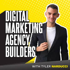 Digital Marketing Agency Builders with Tyler Narducci