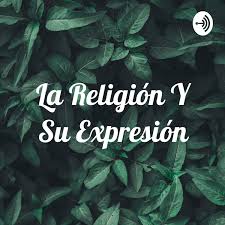 La Religión Y Su Expresión