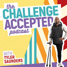 The Challenge Accepted Podcast with Tyler Saunders