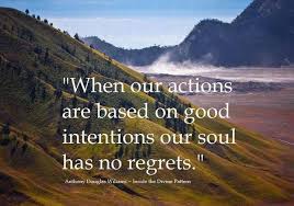 Others - When our actions are based on good intentions, our soul ... via Relatably.com