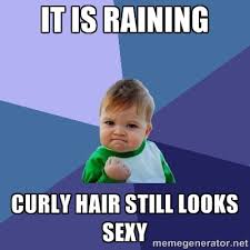 It is raining Curly hair still looks sexy - Success Kid | Meme ... via Relatably.com