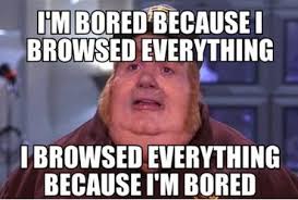 Memes Vault Funny Memes About Being Bored via Relatably.com