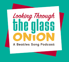 Looking Through the Glass Onion: A Beatles Song Podcast