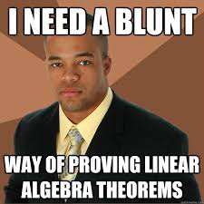 I need a blunt way of proving linear algebra theorems - Successful ... via Relatably.com