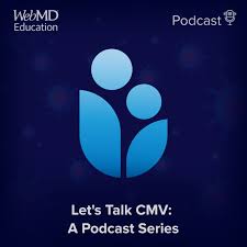Let's Talk CMV: A Podcast Series