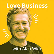 Love Business with Alan Wick
