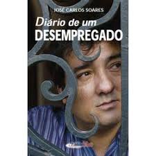 Diário de um Desempregado JOSÉ CARLOS SOARES. Edição em Português. Diário de um Desempregado começou a ser escrito em Julho de 2003. Lá, José Carlos Soares, ... - 9789896010522