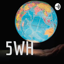 5WH: Global Events Beyond the Headlines