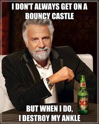 I don&#39;t always get on a bouncy castle But when I do, I destroy my ... via Relatably.com