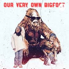 Our Very Own Bigfoot