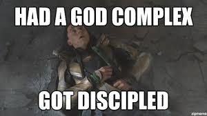 Loki Meme | had a god complex got discipled - WeKnowMemes via Relatably.com