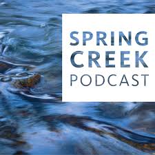 Spring Creek Podcast