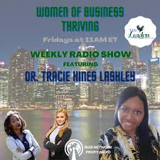 Women of Business THRIVING with Dr. Tracie Hines Lashley