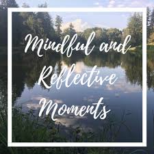 Mindful and Reflective Moments