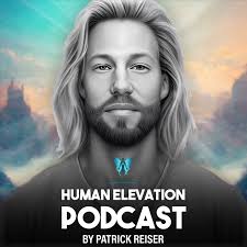Human Elevation Podcast von Patrick Reiser