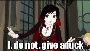 Ruby doesn&#39;t give a shit | RWBY | Know Your Meme via Relatably.com