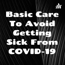 Basic Care To Avoid Getting Sick From COVID-19