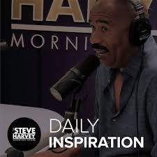 Daily Inspiration: The Steve Harvey Morning Show