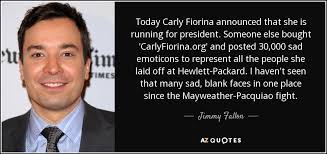 Jimmy Fallon quote: Today Carly Fiorina announced that she is ... via Relatably.com