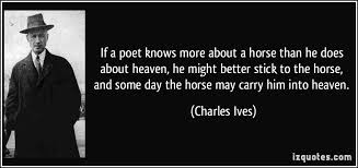 If a poet knows more about a horse than he does about heaven, he ... via Relatably.com