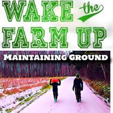 Wake The Farm Up! - Maintaining Ground