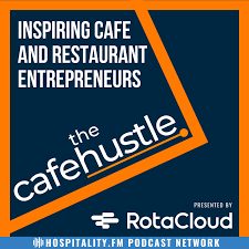 The Cafe Hustle - The Hospitality Leadership Podcast