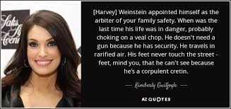 Kimberly Guilfoyle quote: [Harvey] Weinstein appointed himself as ... via Relatably.com