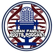 Cuban Family Roots PODCAST