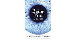Being You: A New Science of Consciousness by Anil Seth