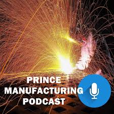 Prince Manufacturing Podcast