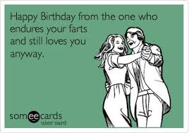 Funny Birthday Ecard: Happy Birthday from the one who endures your ... via Relatably.com