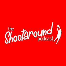The Shootaround Podcast - NBA News, Rumours & Discussion