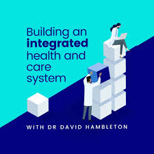 Building an integrated Health and Care System