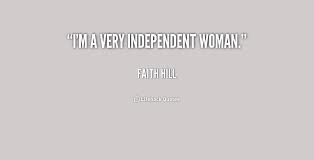 I&#39;m a very independent woman. - Faith Hill at Lifehack Quotes via Relatably.com