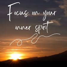 Focus on your inner spirit