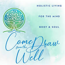 Come Draw from the Well - The Well of Life Center for Holistic Healthcare